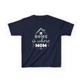 Kids Tee — "Home Is Where Mom Is" Mother's Day Shirt