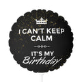 Birthday Balloon — "I Can't Keep Calm, It's My Birthday" Decorative Foil Balloon