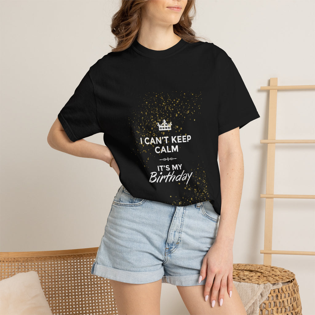 Birthday Tee — "I Can't Keep Calm It's My Birthday" Garment-Dyed T-Shirt