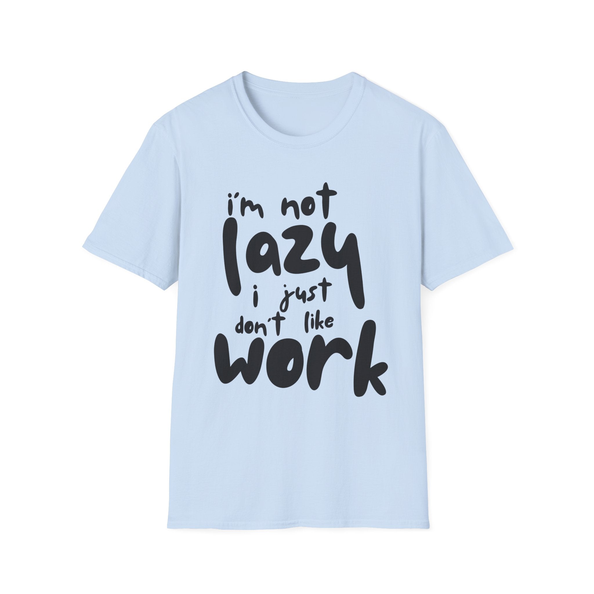 I do not like work Unisex Softstyle T-Shirt