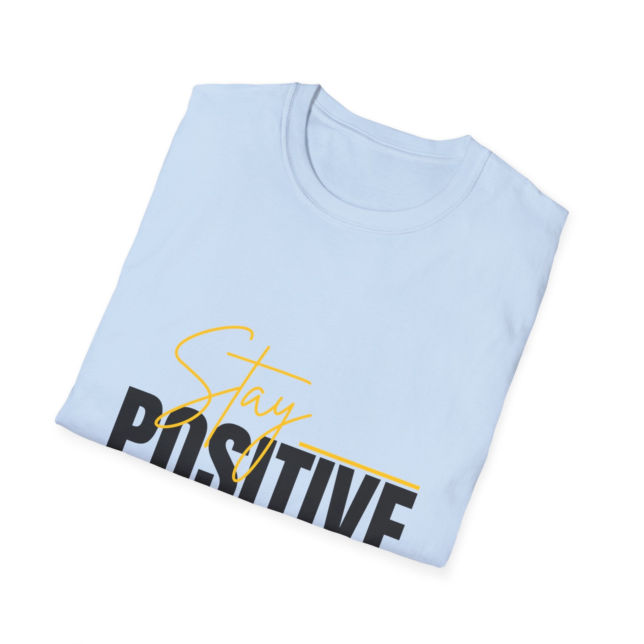 Stay Positive T-Shirt — Inspirational Motivational Graphic Tee