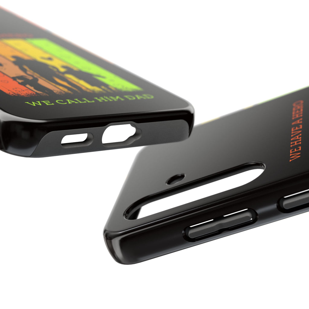 Hero Dad Phone Case - "We Have A Hero We Call Him Dad" Protective Tough Case