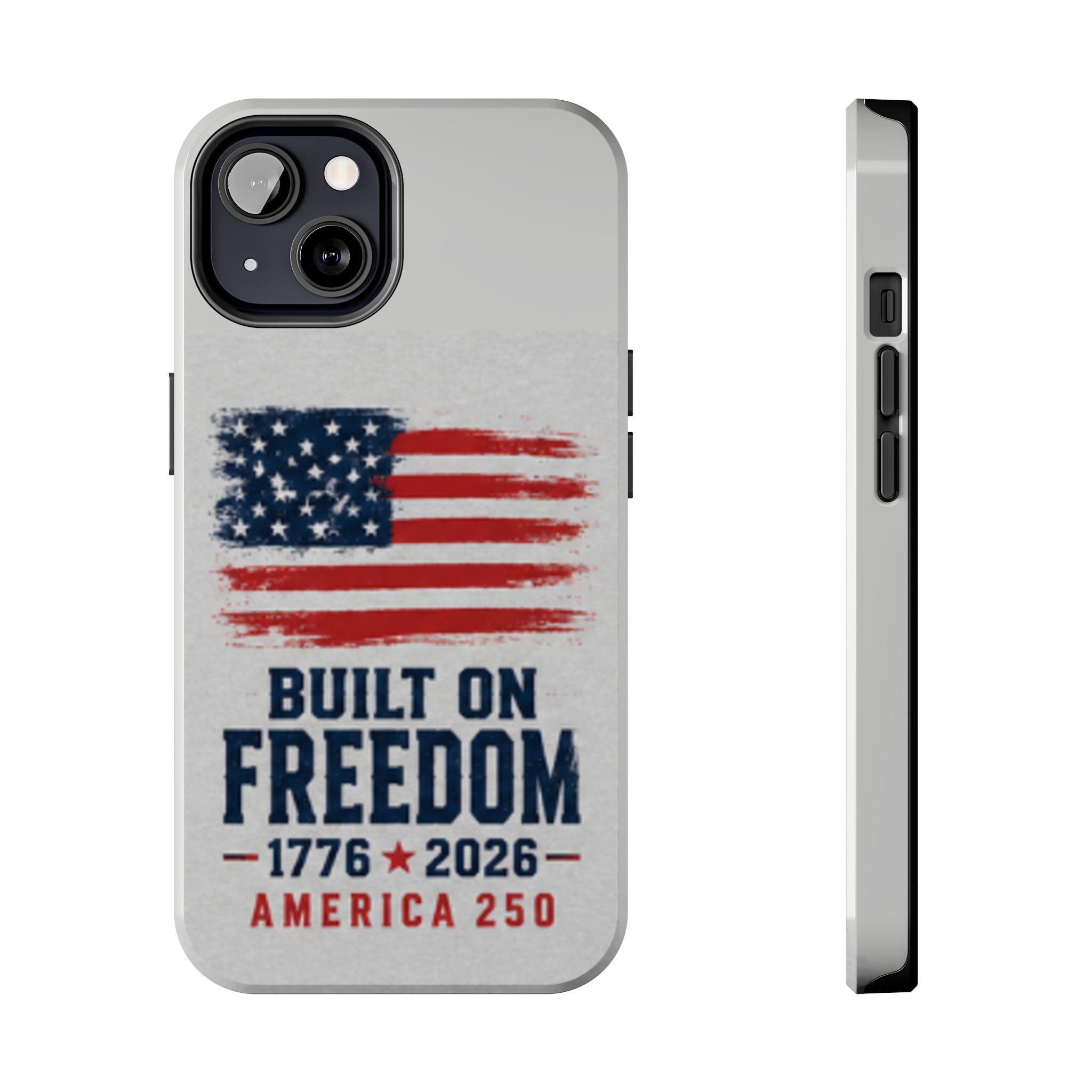 Phone Case — Built on Freedom 1776–2026 America 250