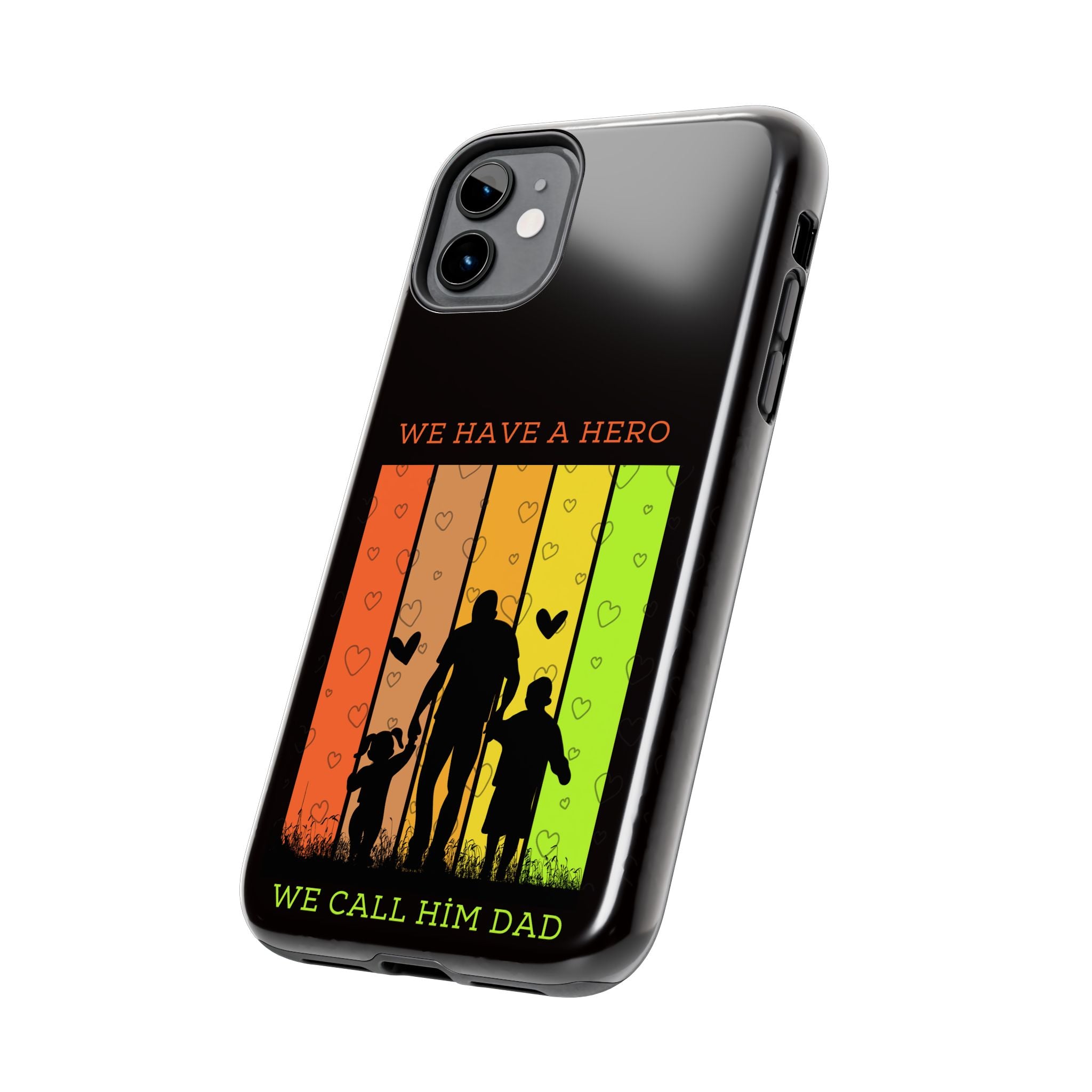Hero Dad Phone Case - "We Have A Hero We Call Him Dad" Protective Tough Case