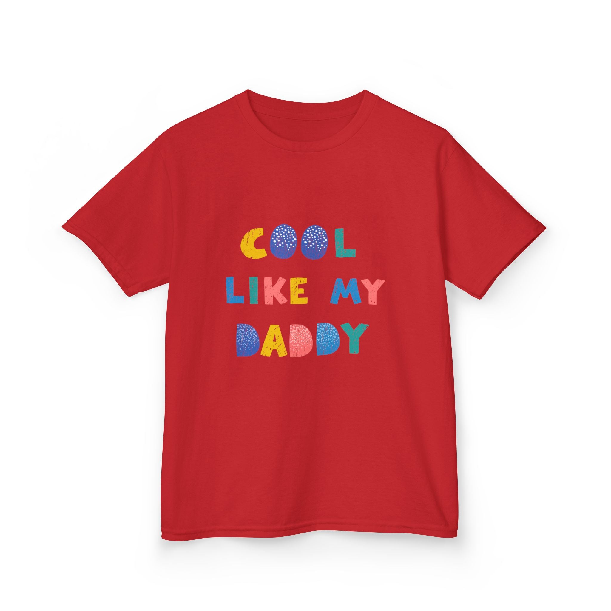 Cool Like My Daddy Kids T-Shirt — Cute Colorful Toddler Tee for Father's Day