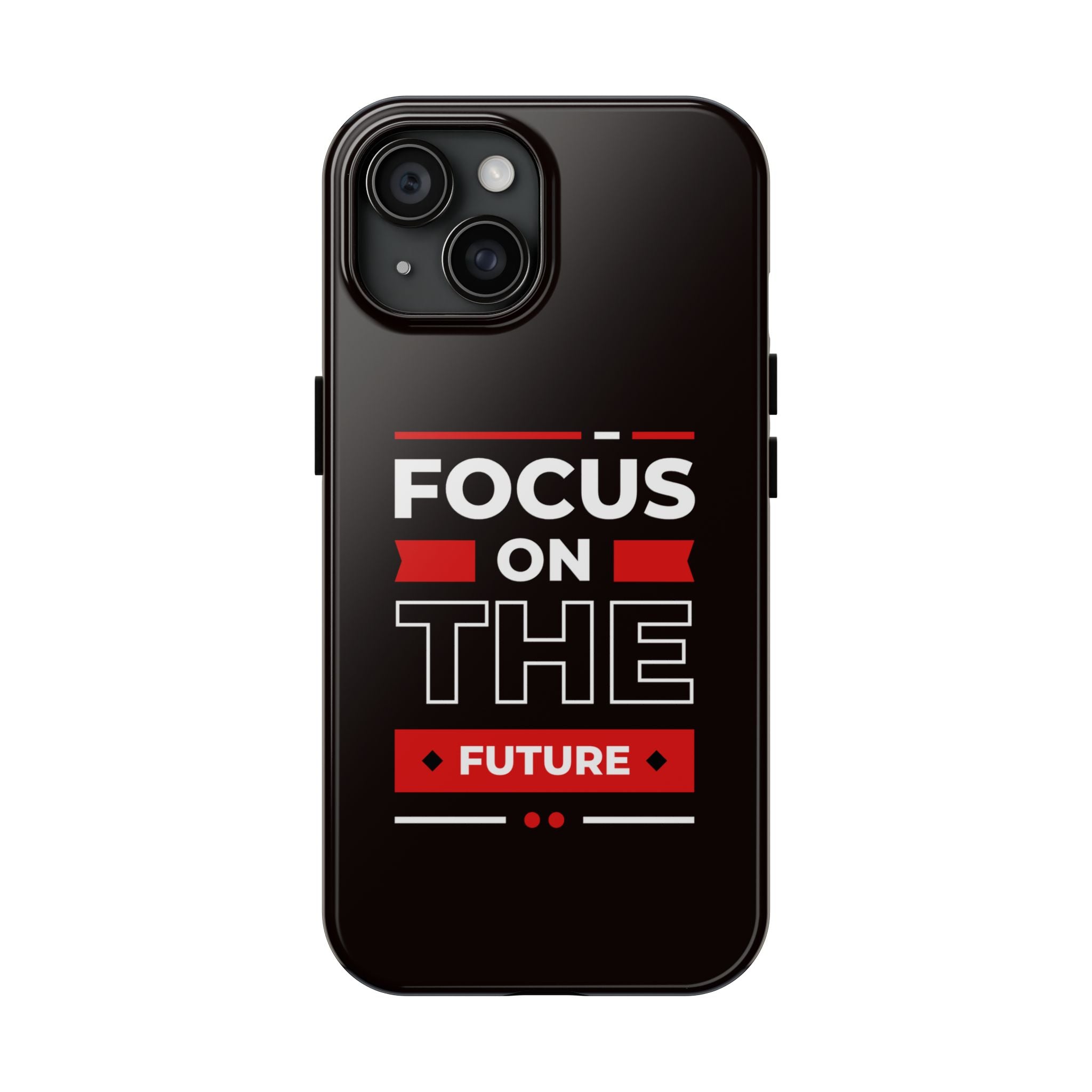 Focus on the Future Tough Phone Case — Motivational Protective Phone Cover