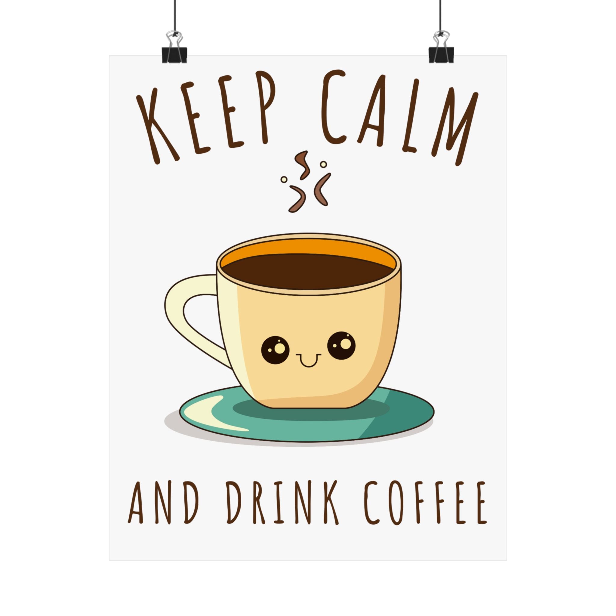 Keep calm & drink coffee Matte Vertical Posters