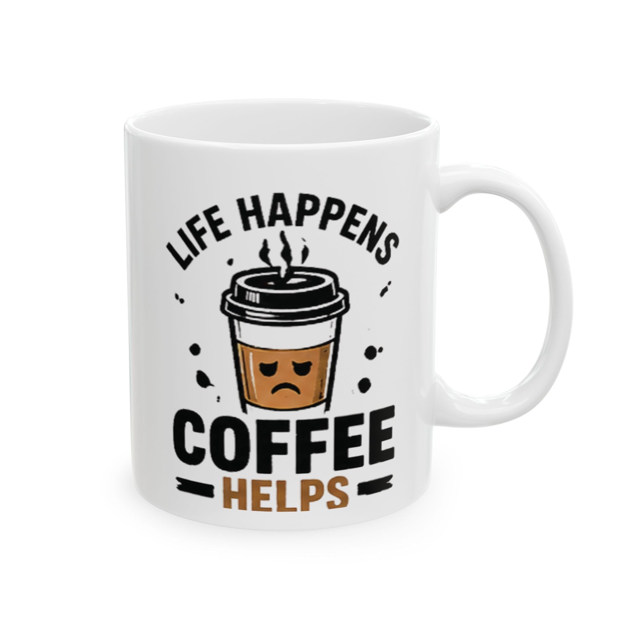 Coffee Mug "Life Happens Coffee Helps" – Funny Ceramic Coffee Cup (11oz )