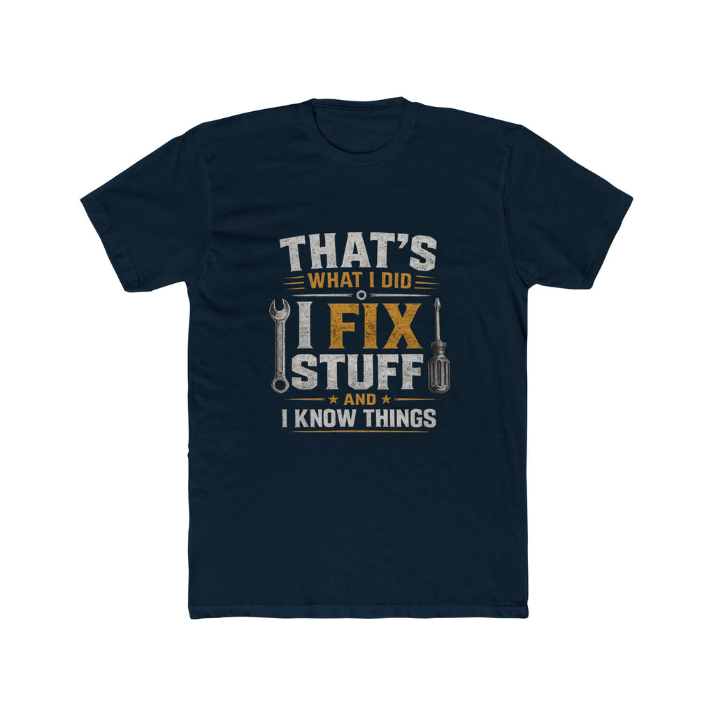 Fix Stuff I Know Things T-Shirt — Funny Mechanic / Handyman Tee