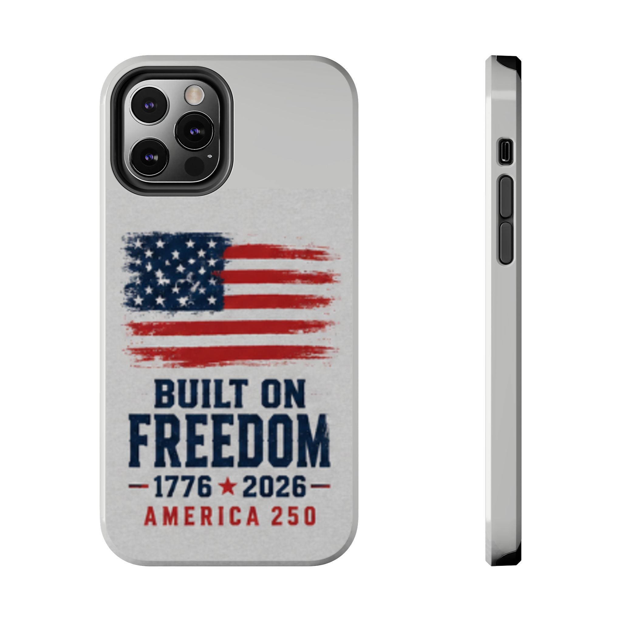 Phone Case — Built on Freedom 1776–2026 America 250