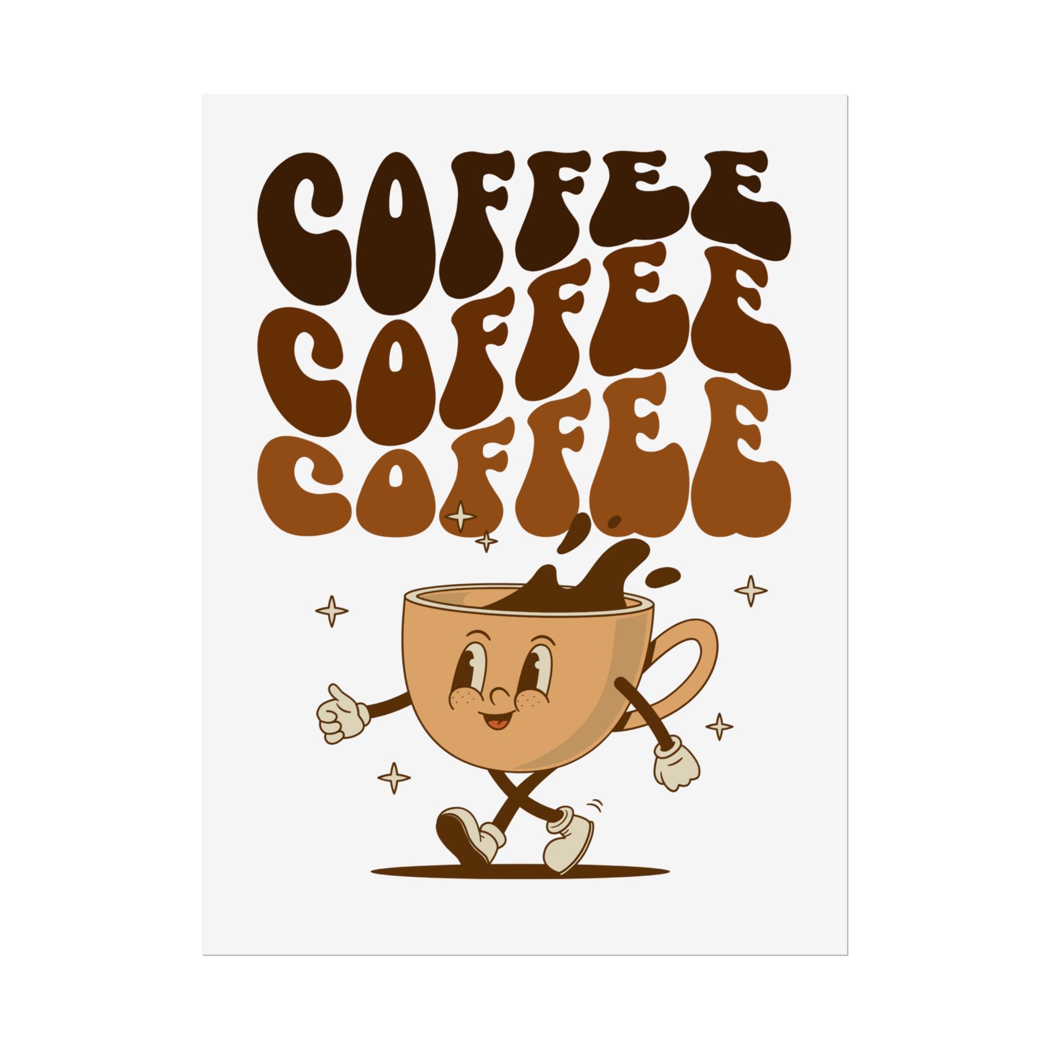 Drink coffee Rolled Posters