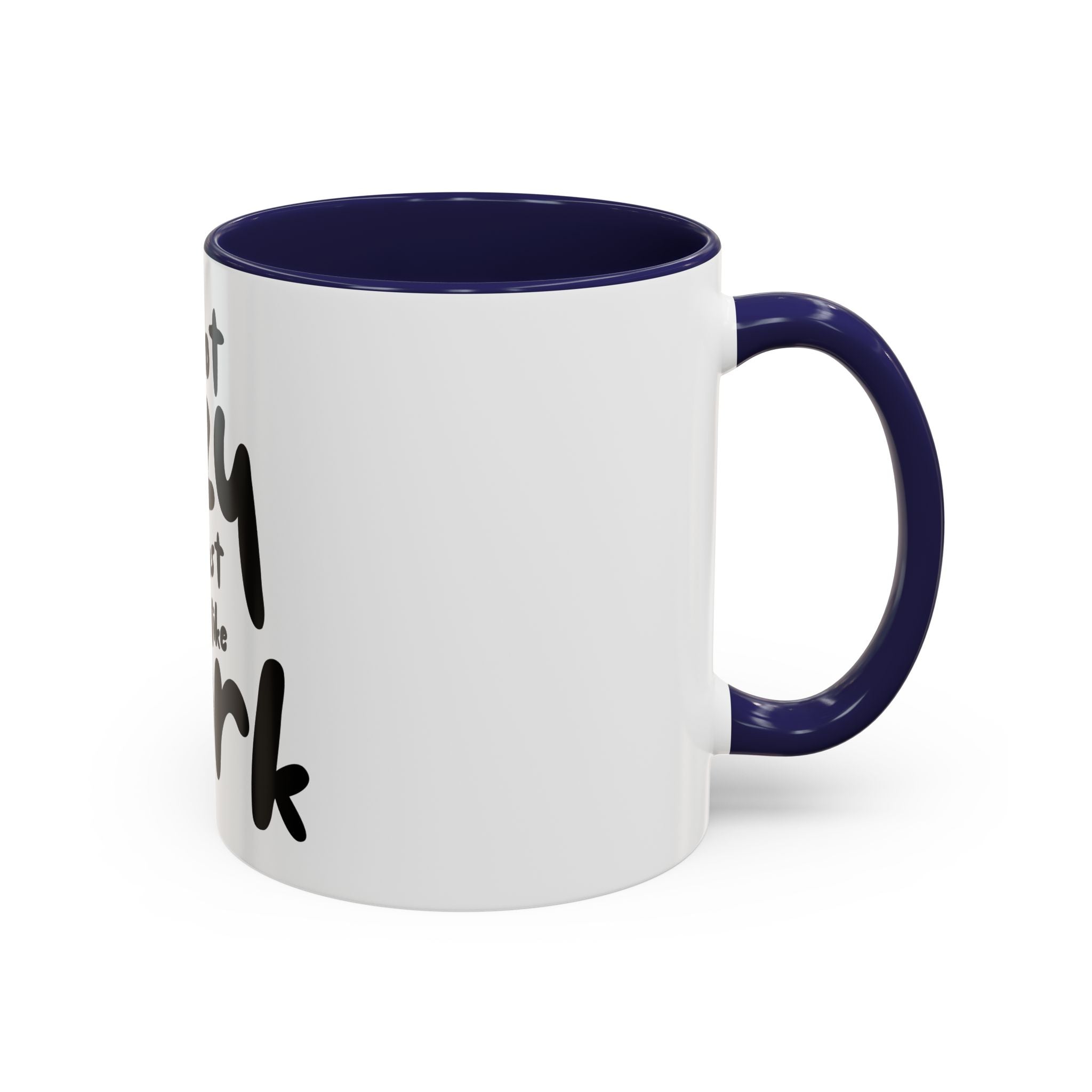 I do not like work Accent Coffee Mug (11, 15oz)