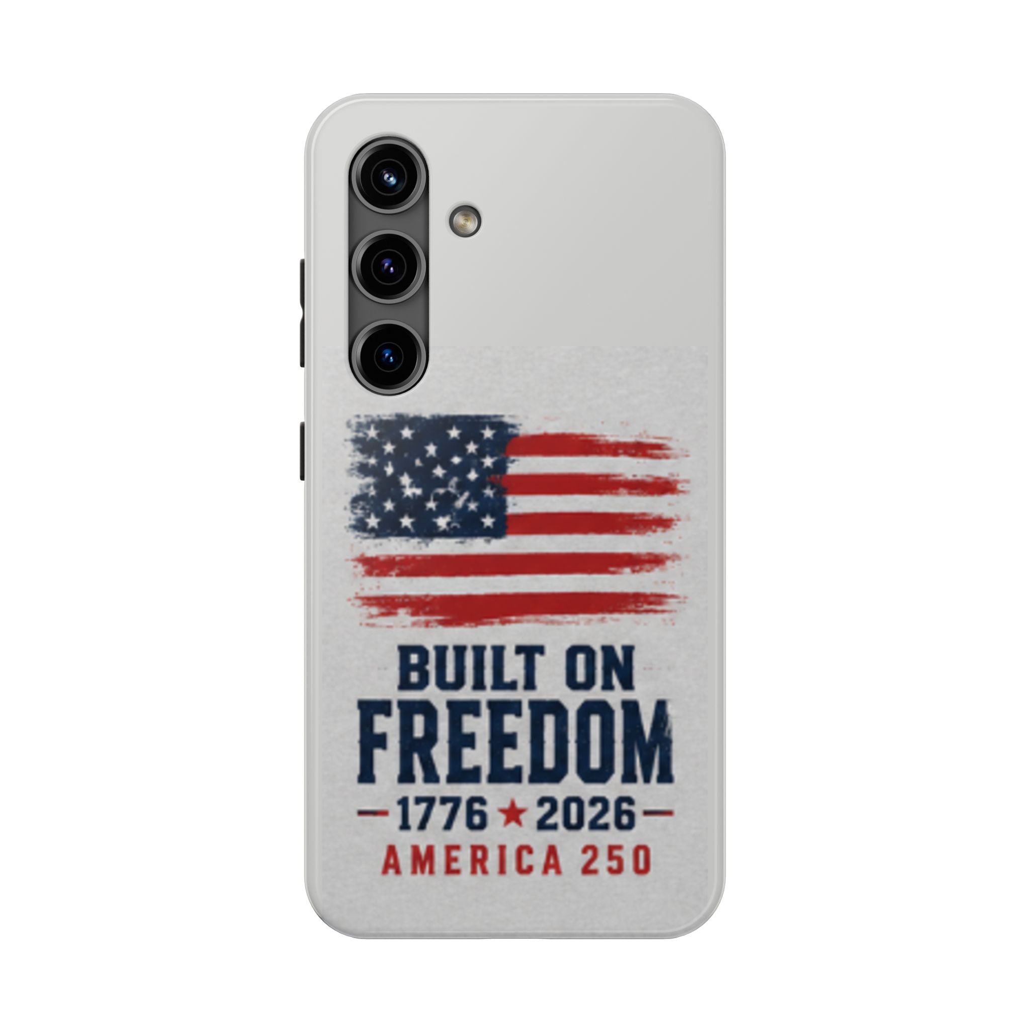 Phone Case — Built on Freedom 1776–2026 America 250