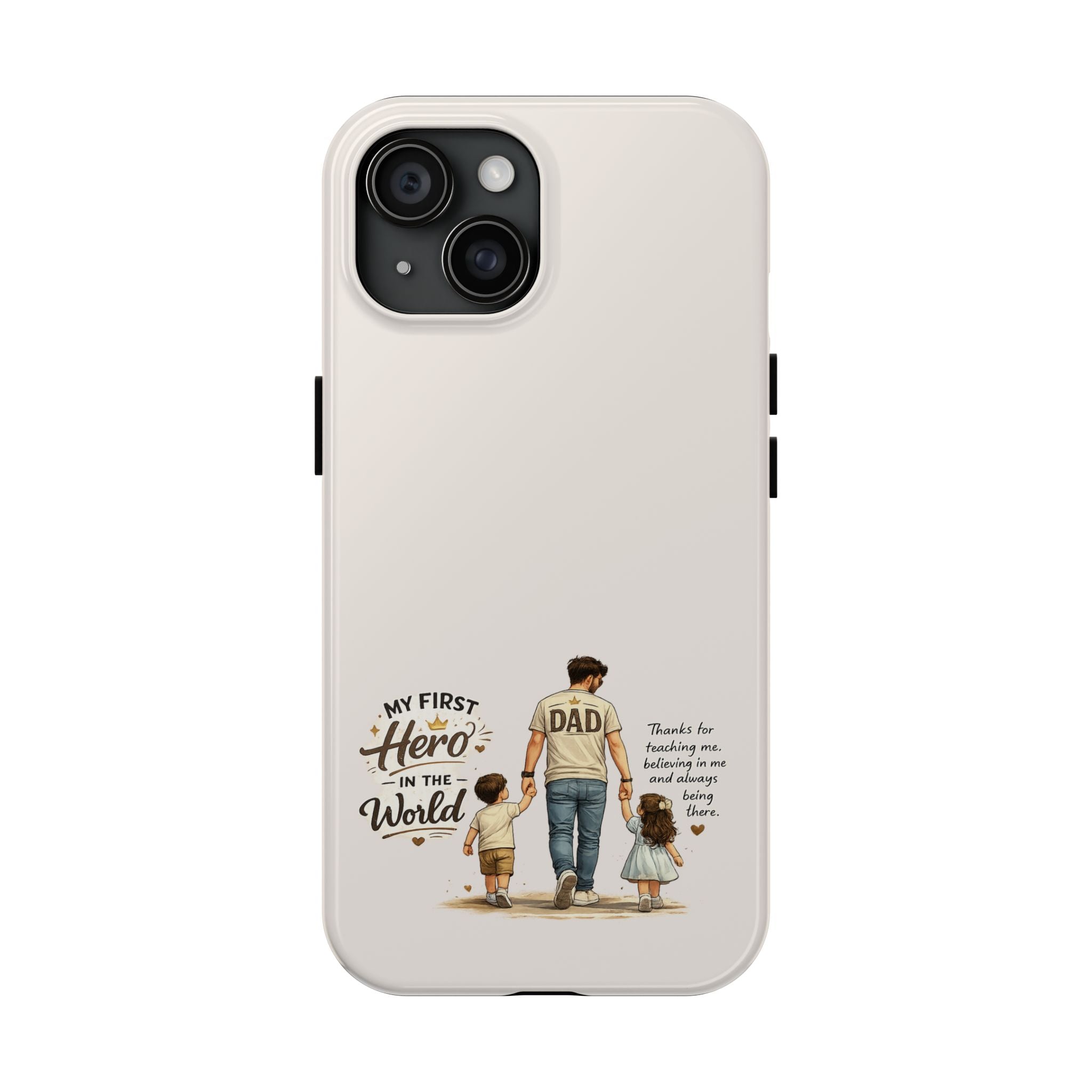 Dad Phone Case — "My First Hero in the World" Protective Tough Case, Father’s Day Gift