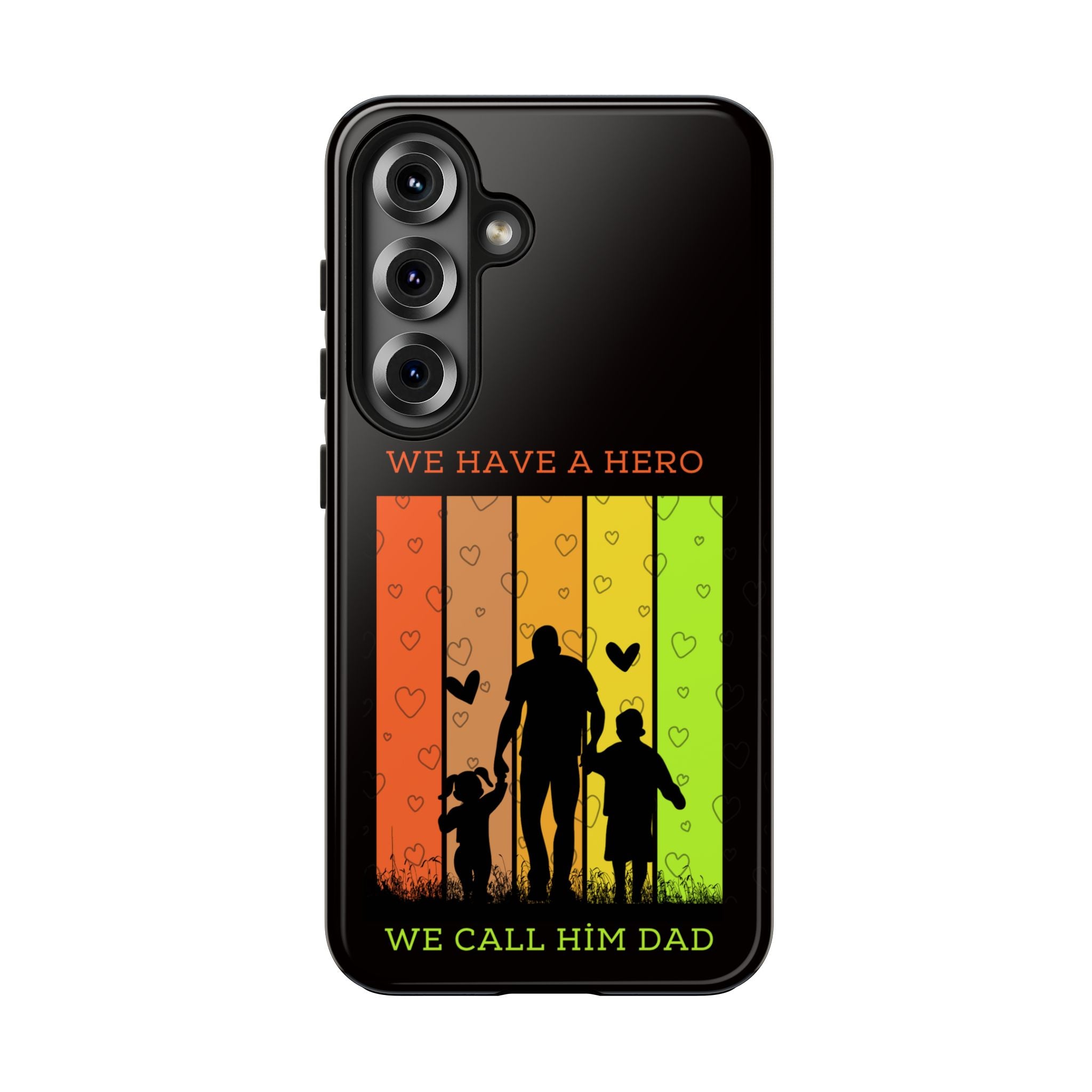 Hero Dad Phone Case - "We Have A Hero We Call Him Dad" Protective Tough Case