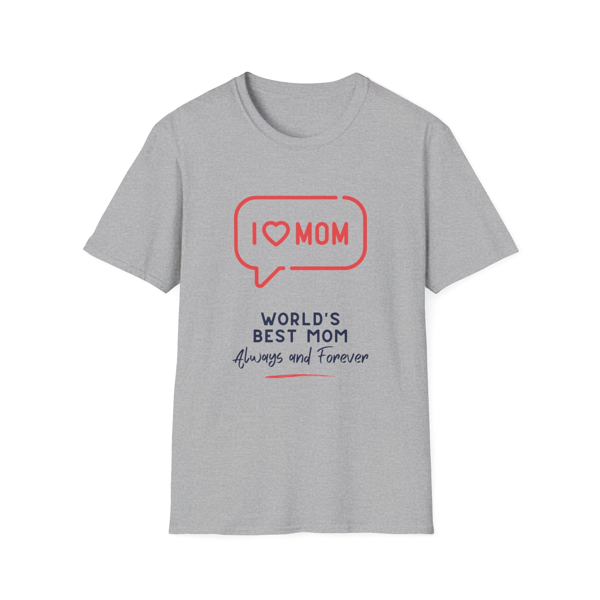 I  Mom T-Shirt — World's Best Mom Always and Forever Mother's Day Tee