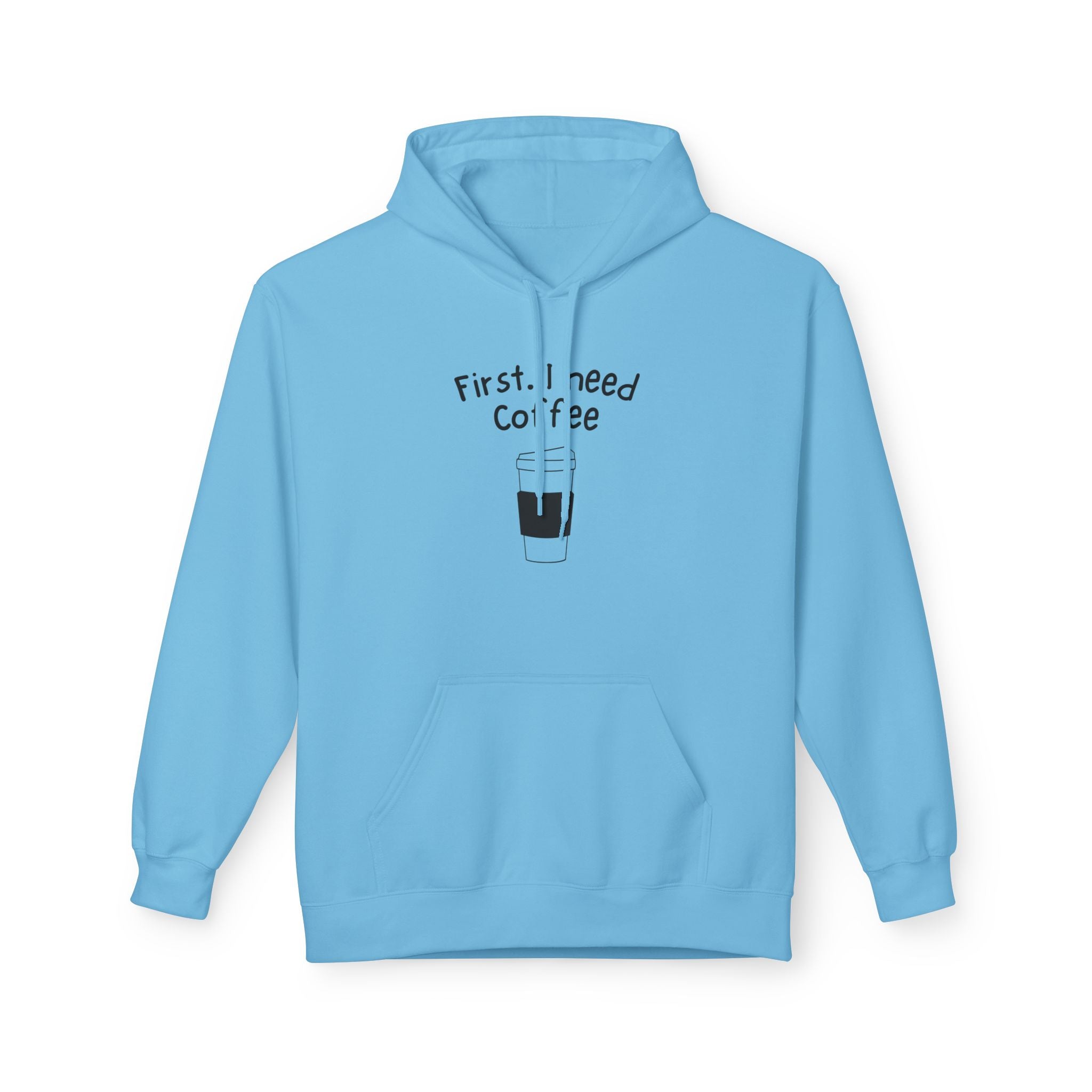 Coffee Hoodie – “First, I Need Coffee” Minimalist Pullover