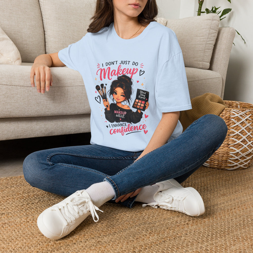 Makeup Artist T-Shirt — “I Don’t Just Do Makeup, I Enhance Confidence”
