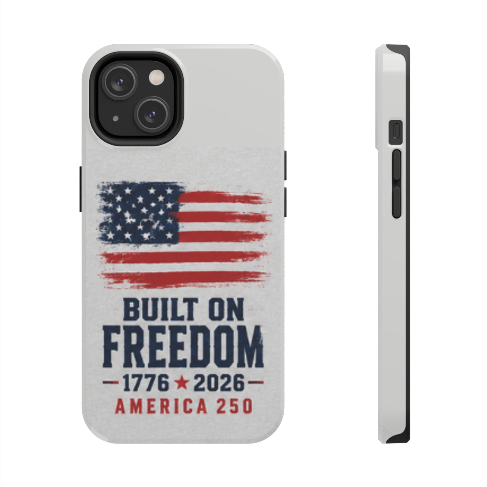 Phone Case — Built on Freedom 1776–2026 America 250