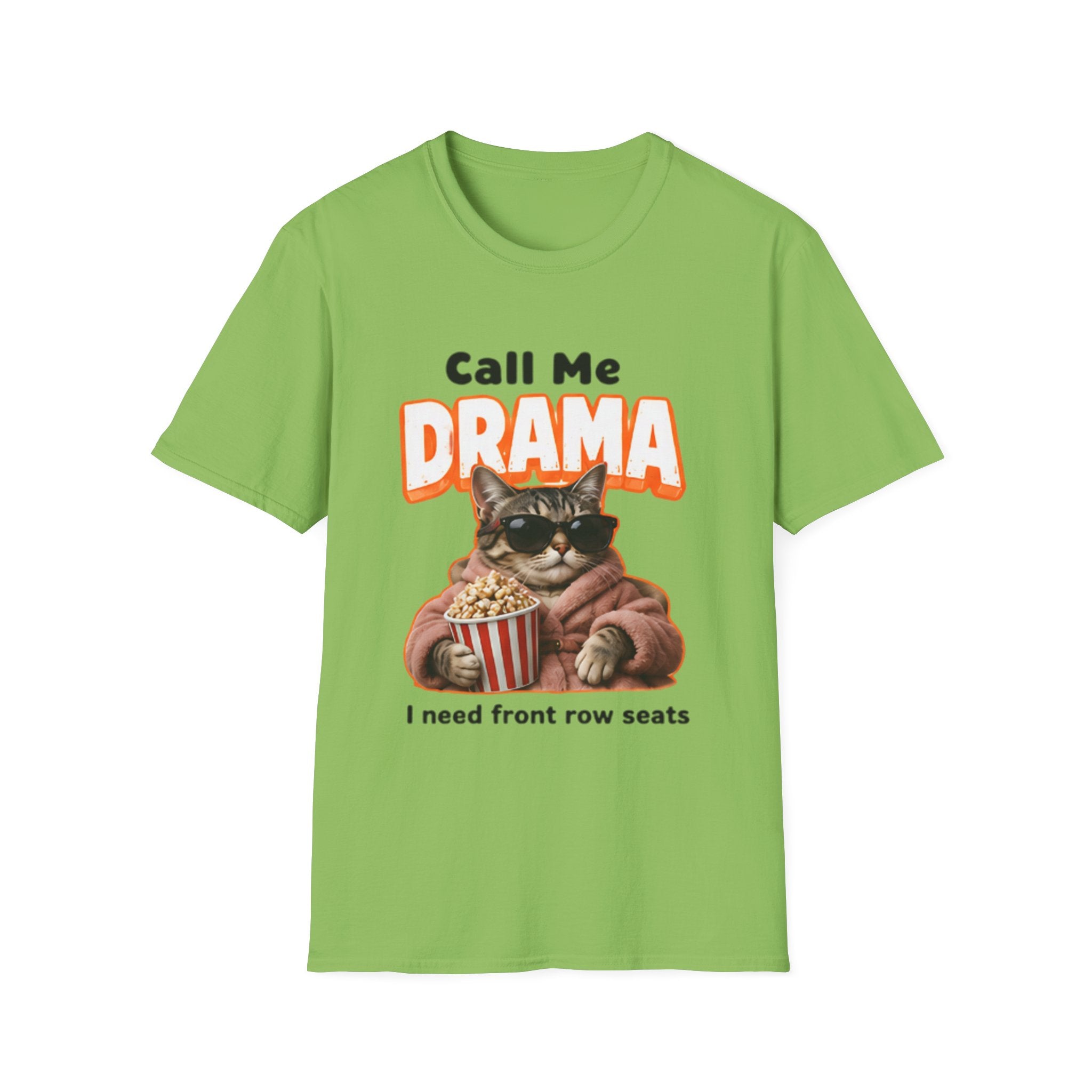 Call Me Drama Cat unisex T-Shirt — "I Need Front Row Seats" Graphic Tee