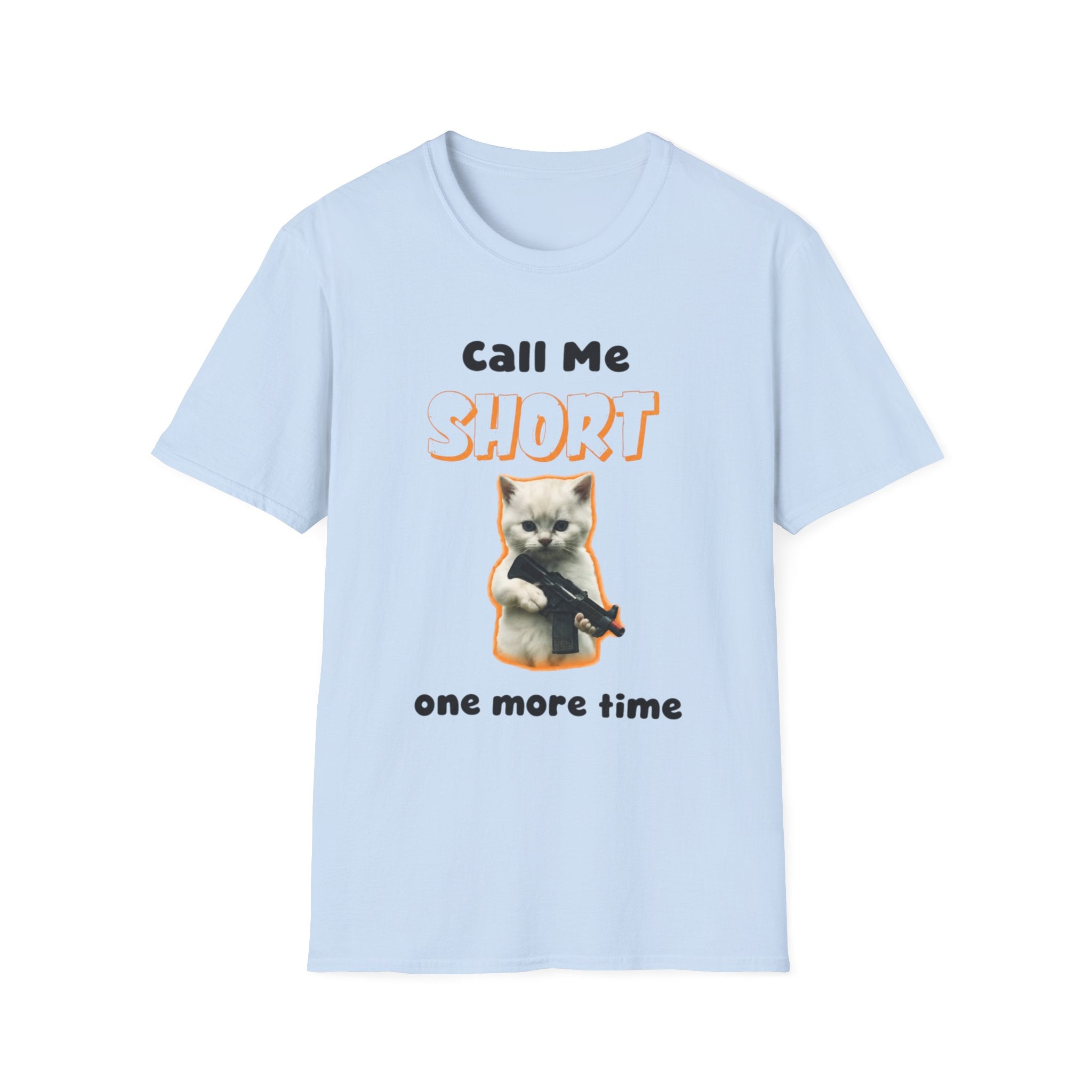 Call Me Short Cat unisex T-Shirt — Funny Retro Kitten Tee ("Call Me Short One More Time")