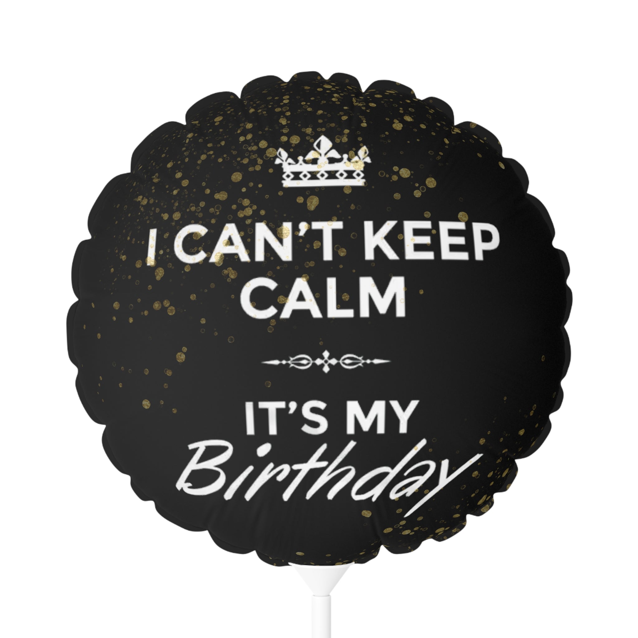 Birthday Balloon — "I Can't Keep Calm, It's My Birthday" Decorative Foil Balloon