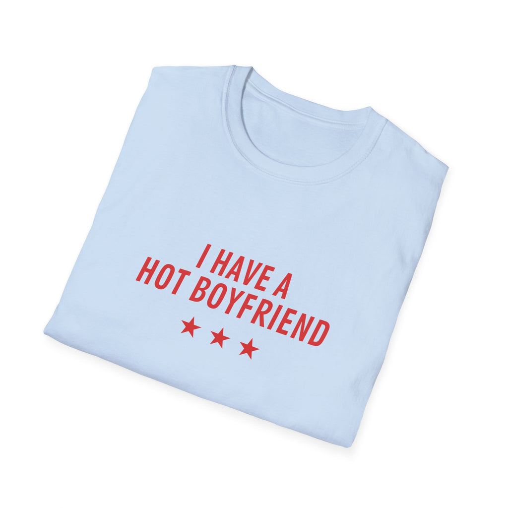 I Have a Hot Boyfriend T-Shirt