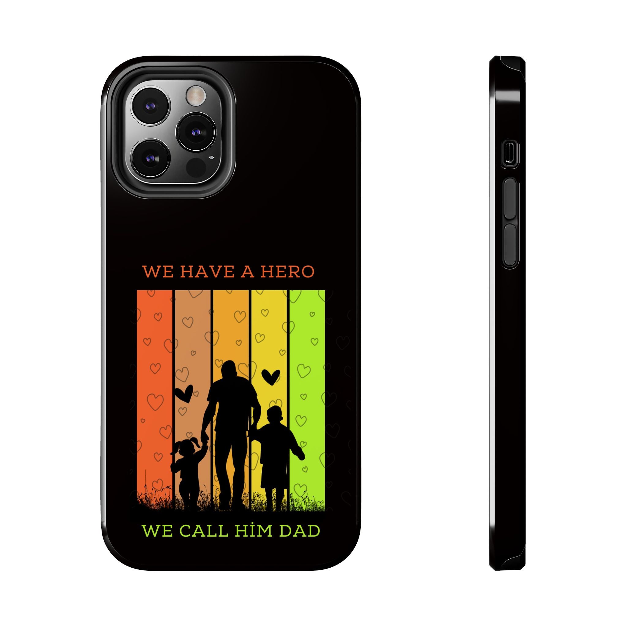 Hero Dad Phone Case - "We Have A Hero We Call Him Dad" Protective Tough Case