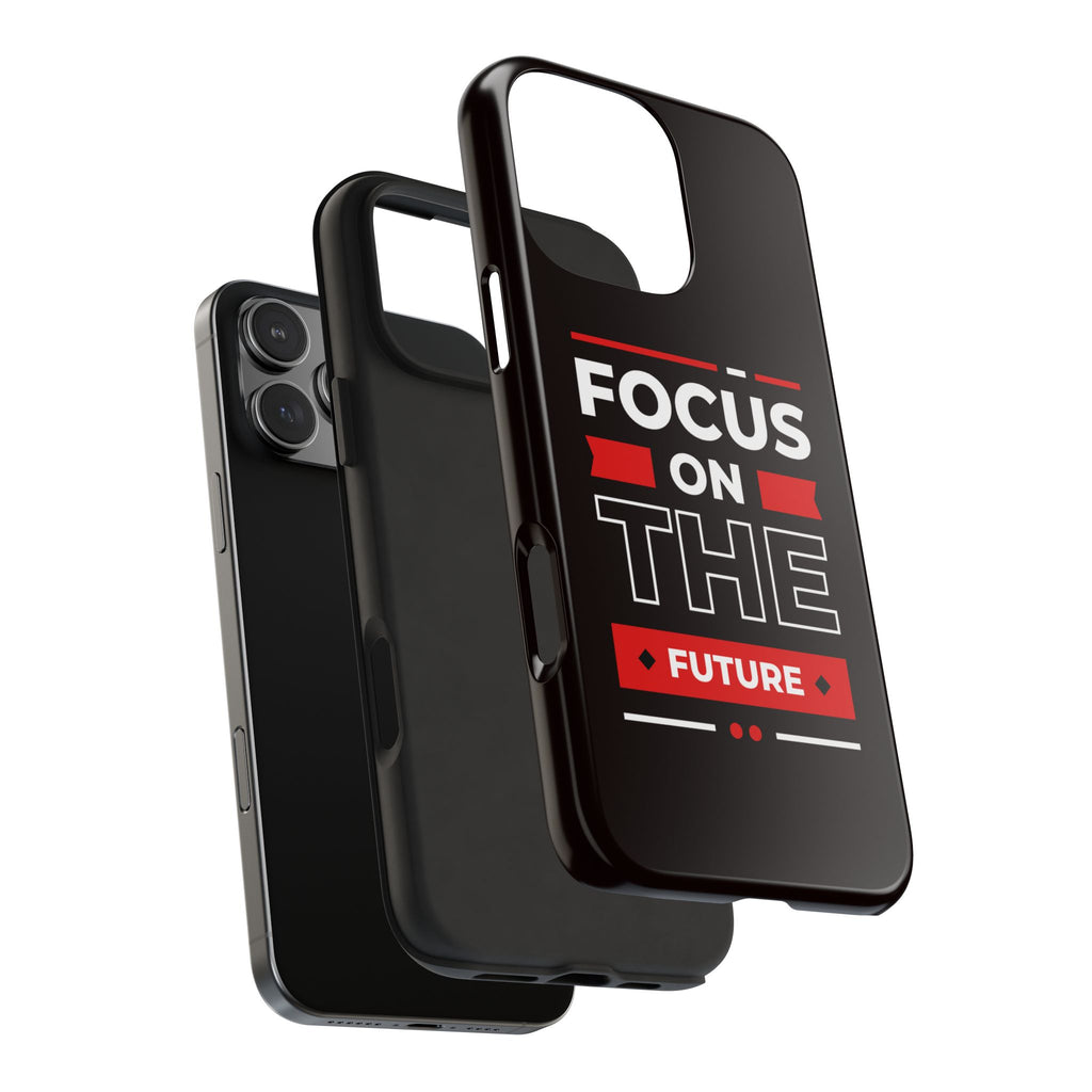 Focus on the Future Tough Phone Case — Motivational Protective Phone Cover