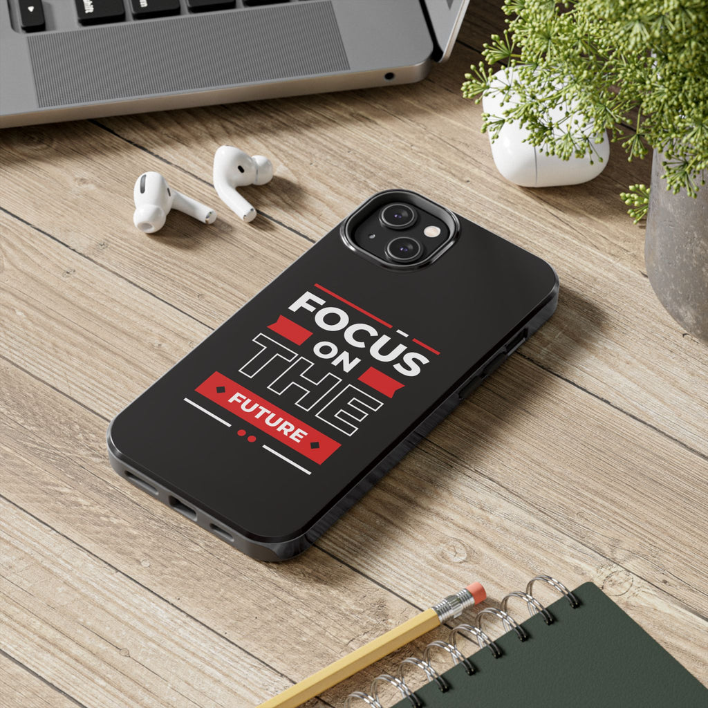Focus on the Future Tough Phone Case — Motivational Protective Phone Cover