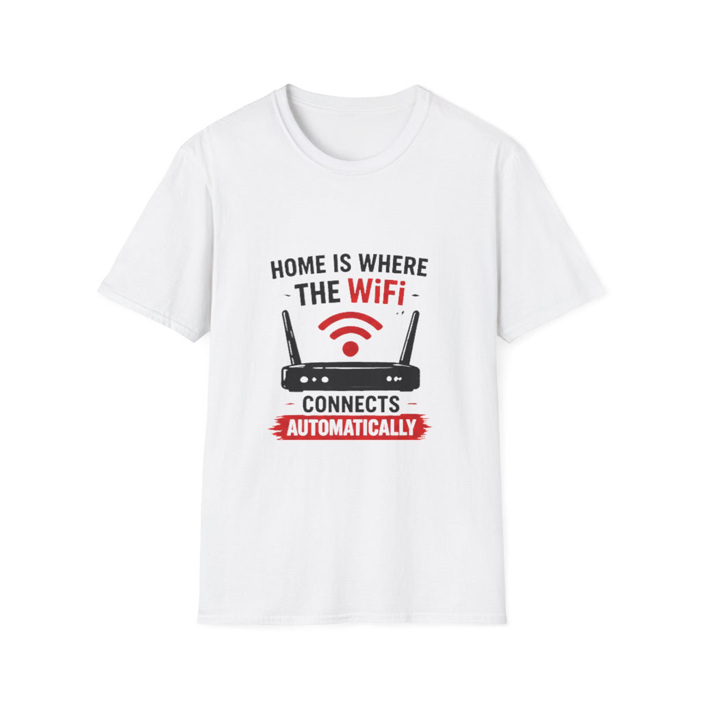 WiFi Home Shirt - "Home Is Where The WiFi Connects Automatically" Tee unisex t shirt