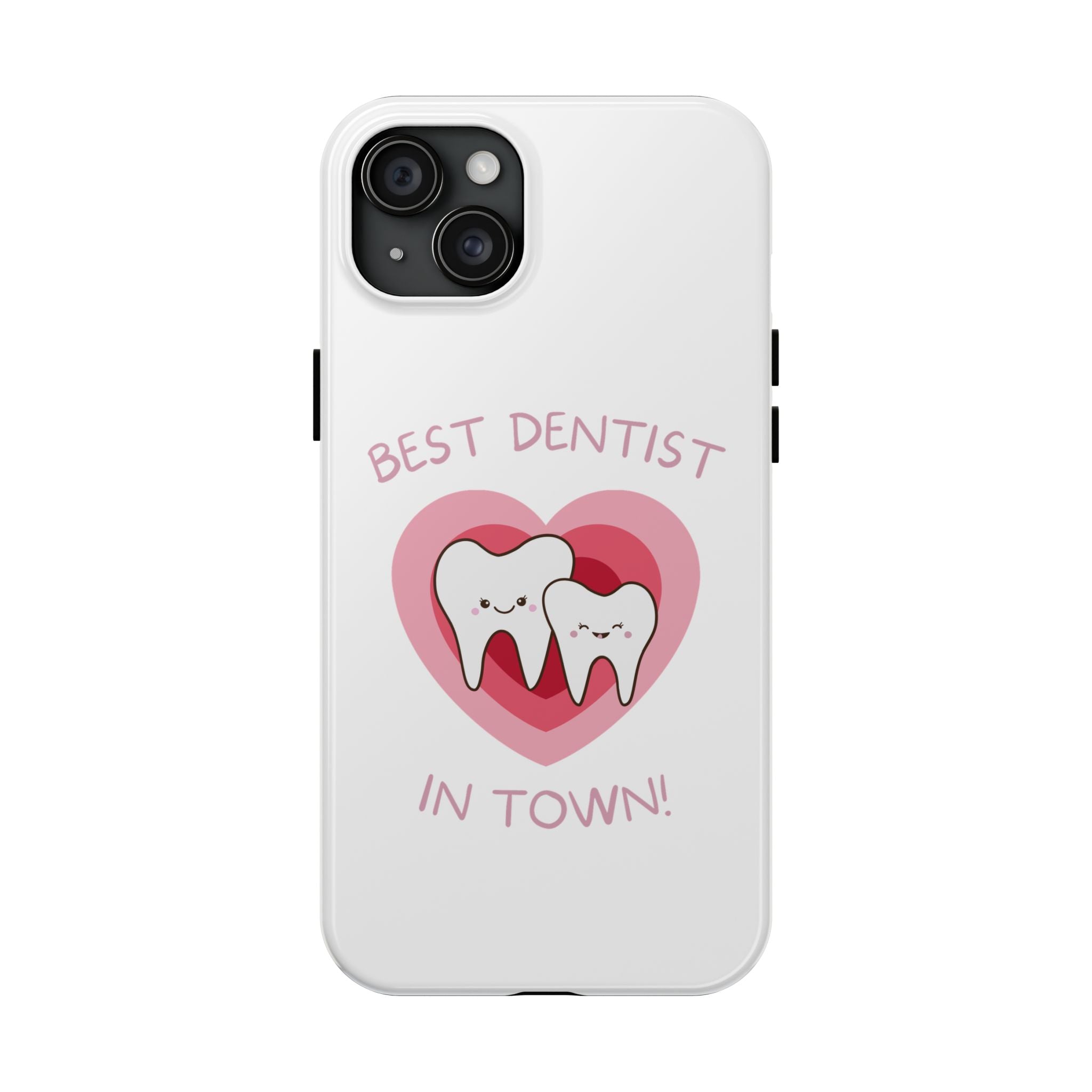 Tough Phone Case — “Best Dentist in Town!” Cute Tooth Heart Design