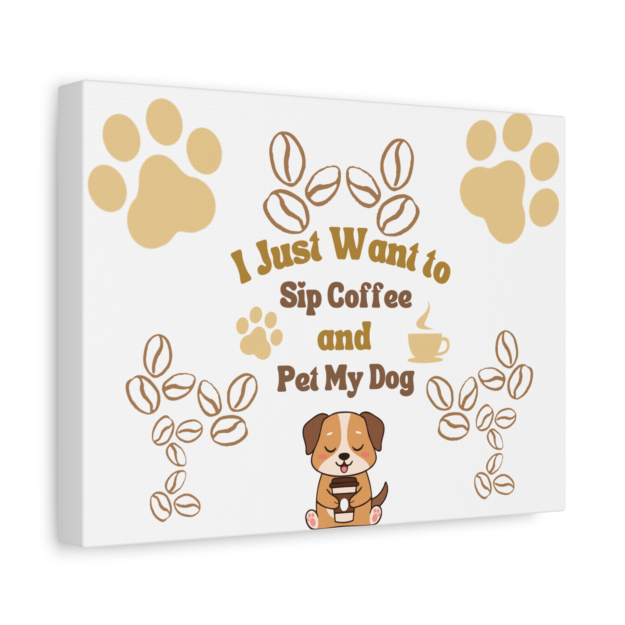 Canvas Wall Art — "I Just Want to Sip Coffee and Pet My Dog" Cute Dog Coffee Quote
