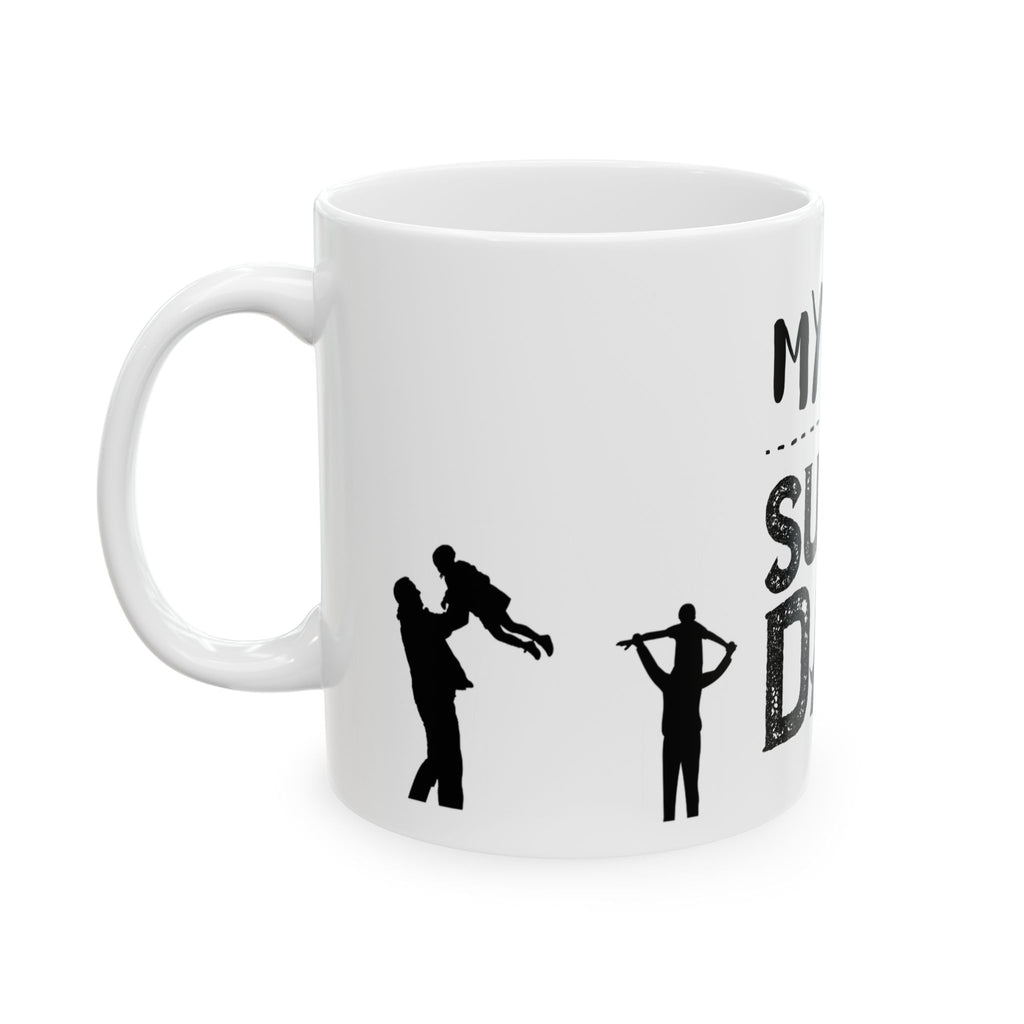 My dad is super hero Ceramic Mug, (11oz)
