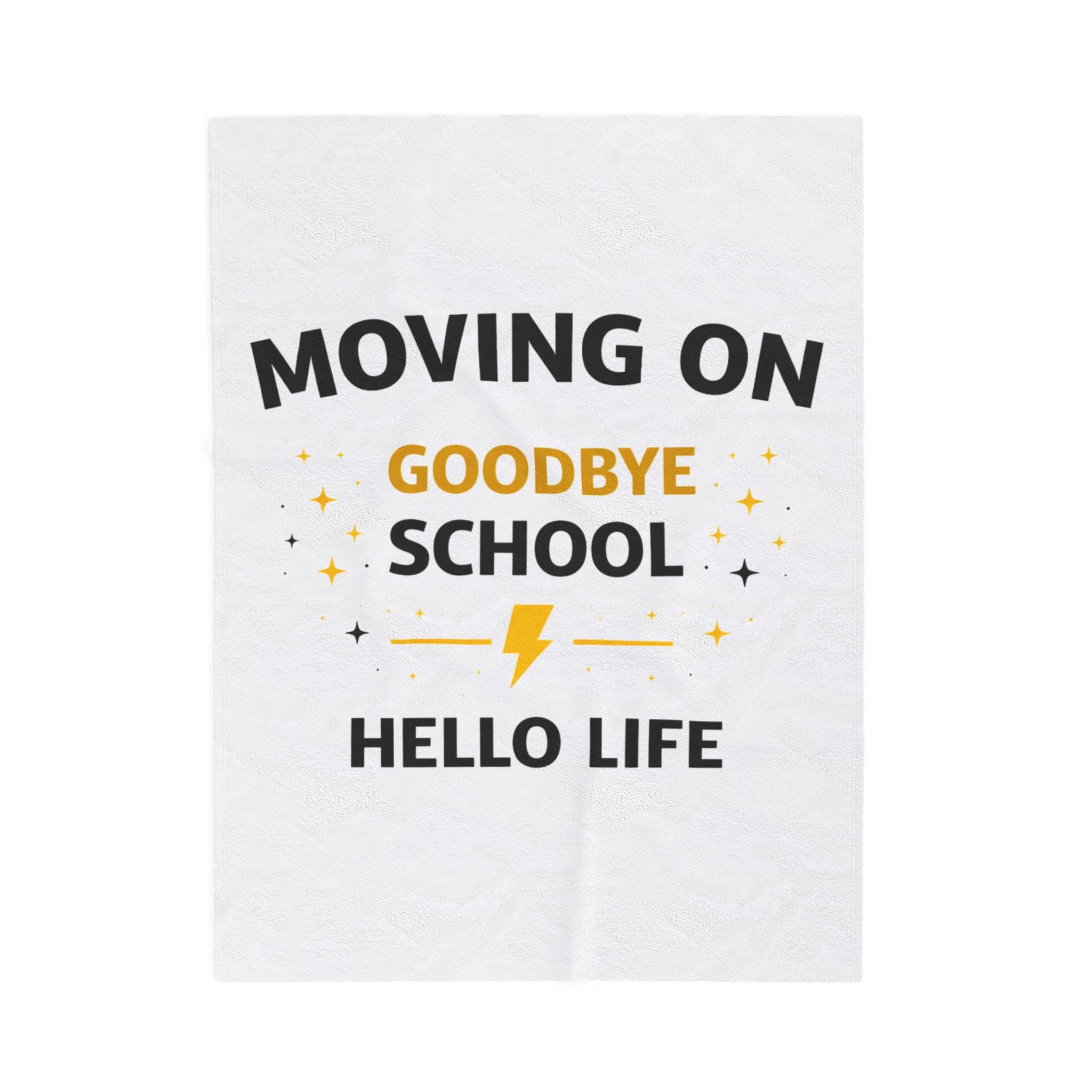 Moving On Goodbye School Hello Life Velveteen Plush Blanket — Graduation Throw