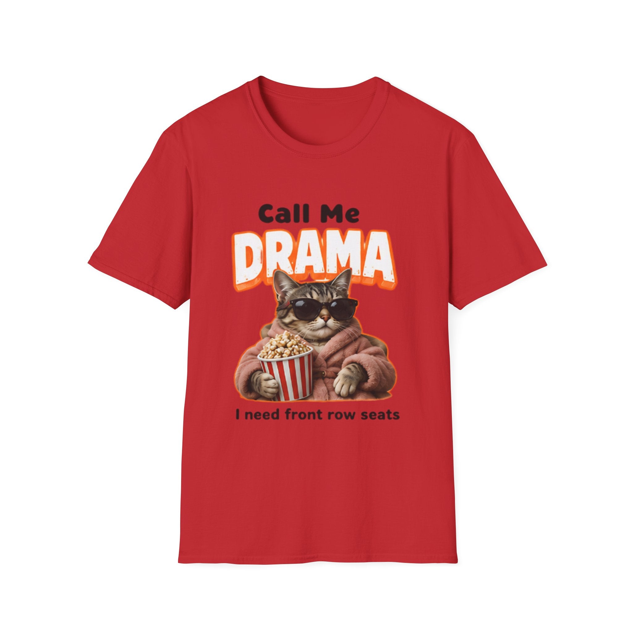 Call Me Drama Cat unisex T-Shirt — "I Need Front Row Seats" Graphic Tee