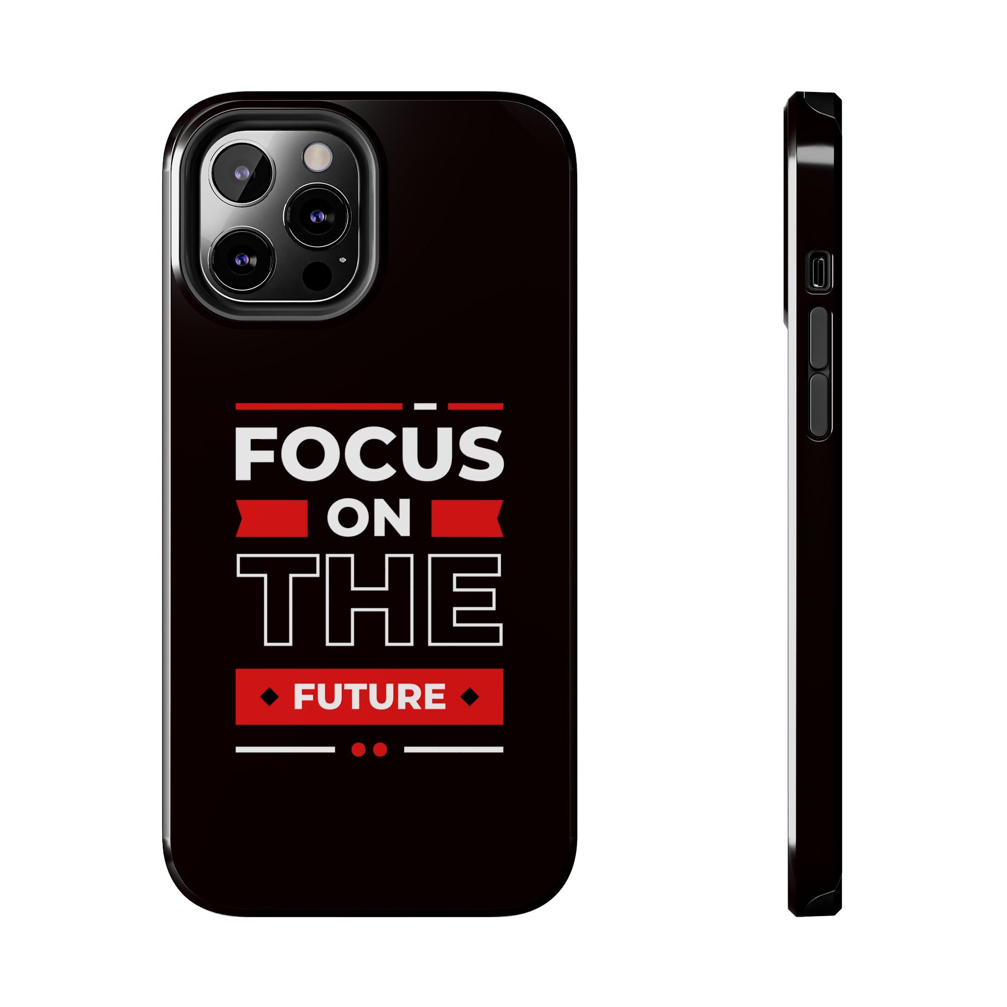 Focus on the Future Tough Phone Case — Motivational Protective Phone Cover