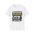Motivation On Vacation UnisexT-Shirt — "Back Soon" Humorous Travel Tee