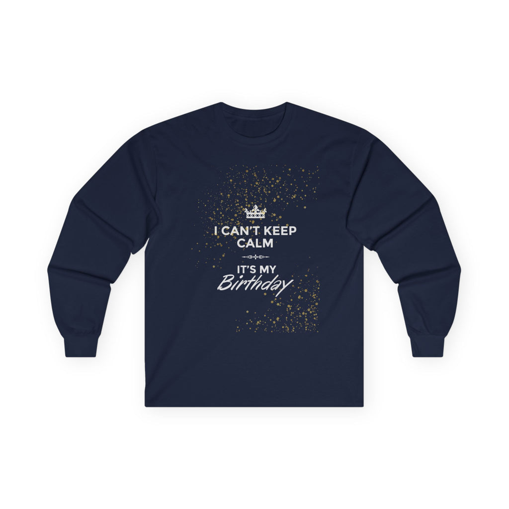 Birthday Long Sleeve Tee — "I Can't Keep Calm It's My Birthday"