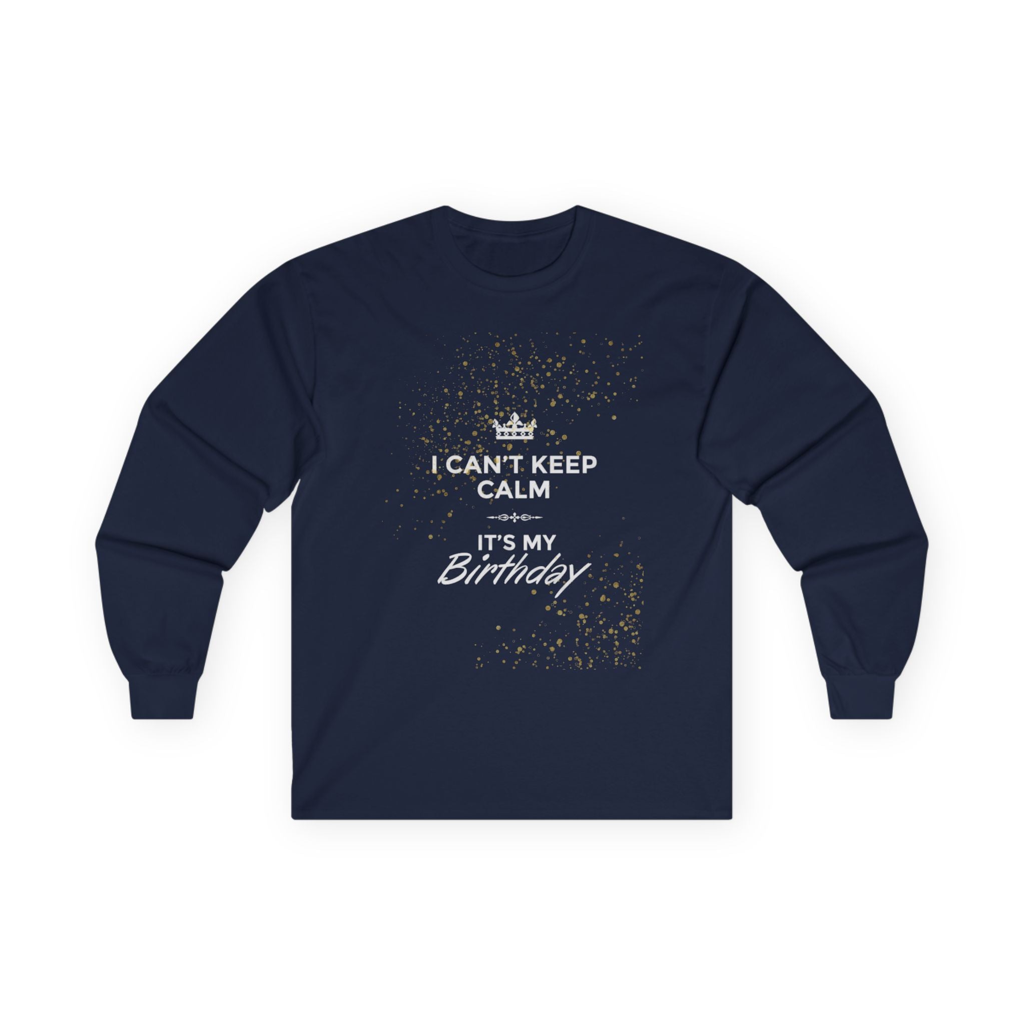 Birthday Long Sleeve Tee — "I Can't Keep Calm It's My Birthday"