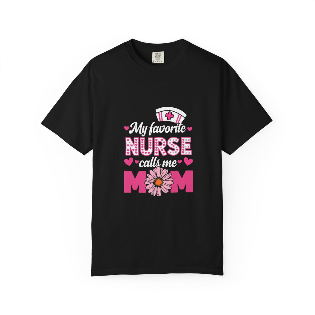 My Favorite Nurse Calls Me Mom T-Shirt