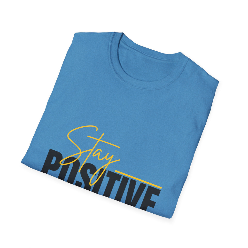 Stay Positive T-Shirt — Inspirational Motivational Graphic Tee