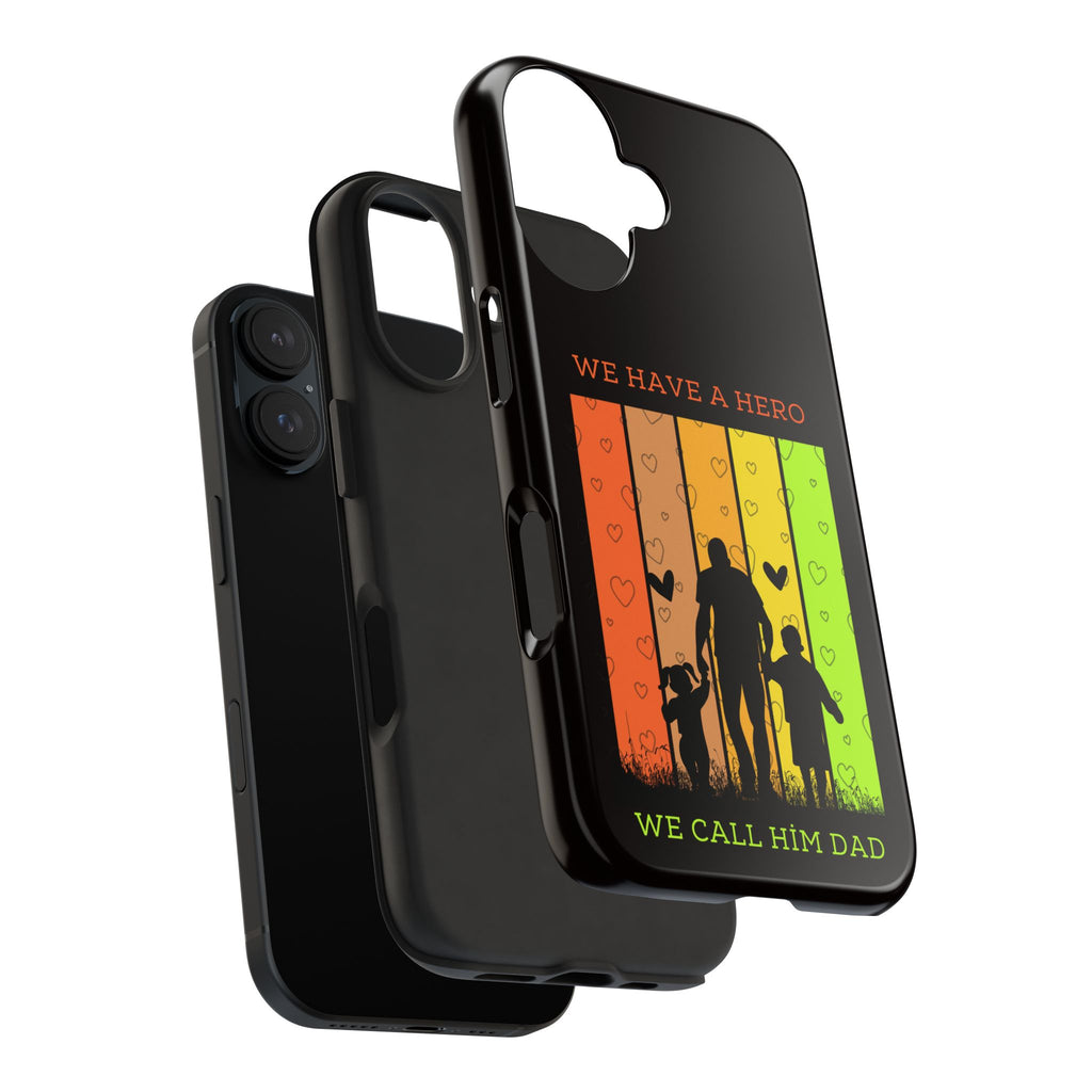 Hero Dad Phone Case - "We Have A Hero We Call Him Dad" Protective Tough Case
