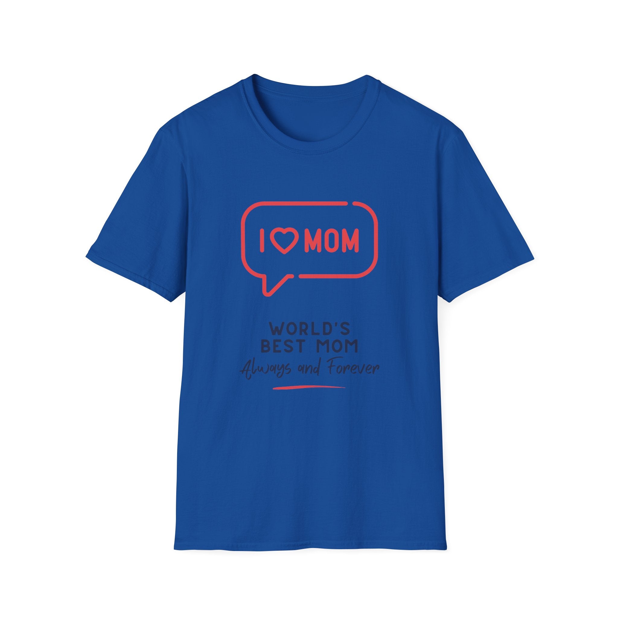 I  Mom T-Shirt — World's Best Mom Always and Forever Mother's Day Tee