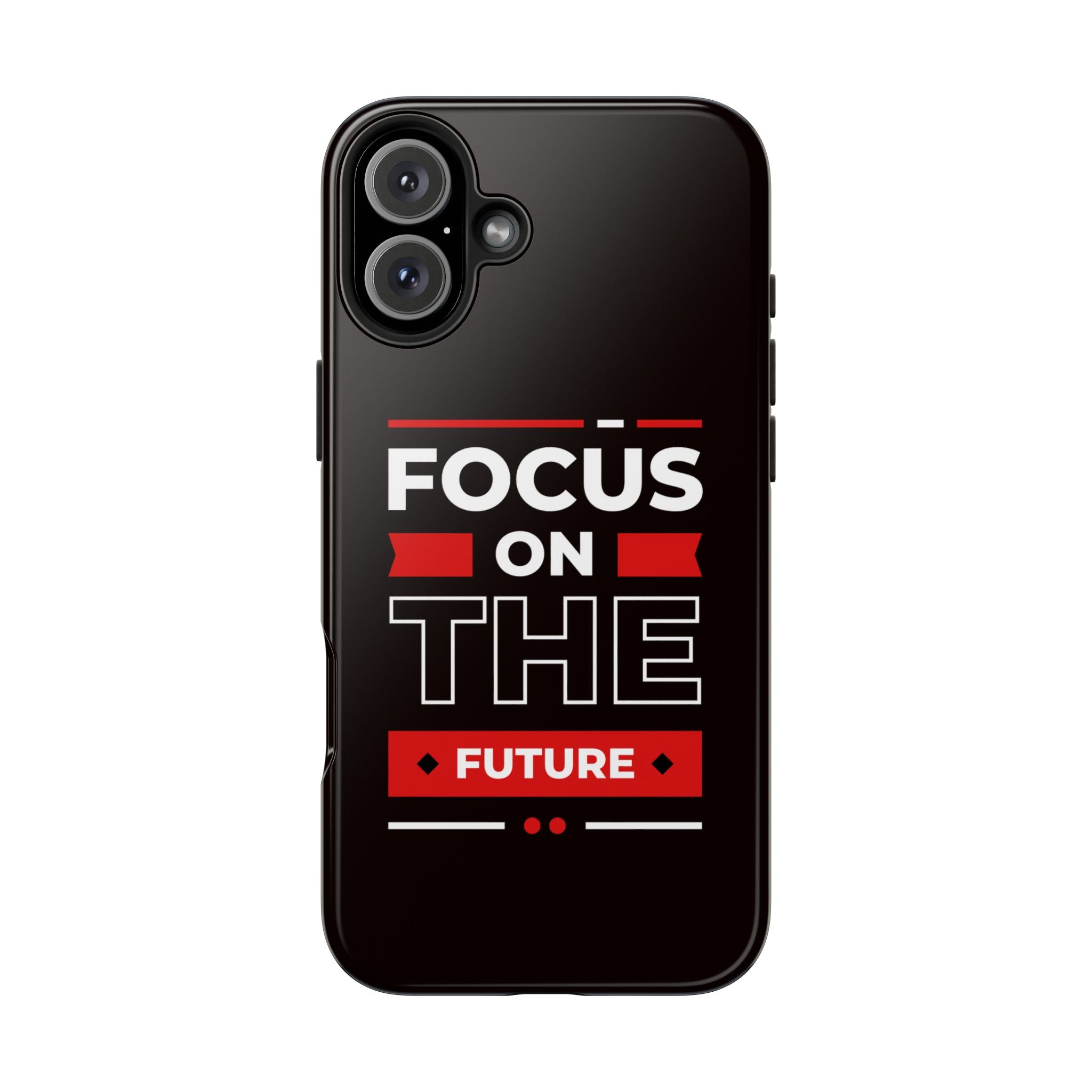 Focus on the Future Tough Phone Case — Motivational Protective Phone Cover