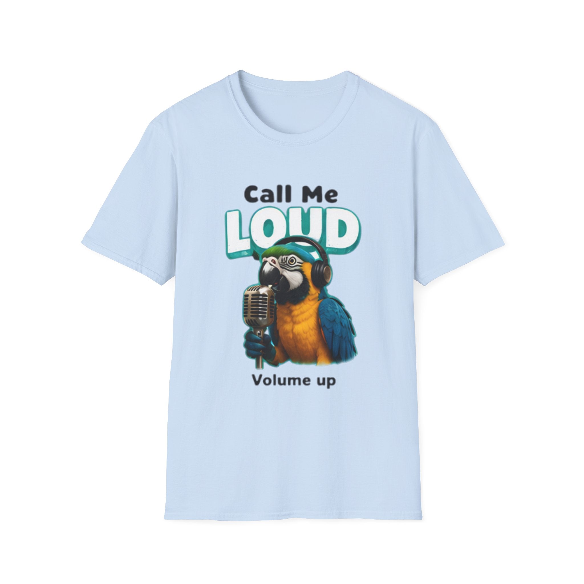 Call Me Loud Parrot unisex T-Shirt — 'Volume Up' Funny Bird Graphic Tee
