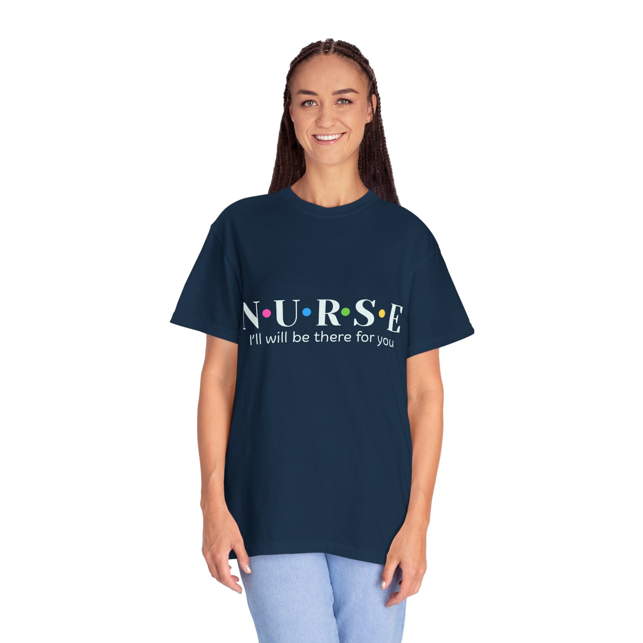 Nurse T‑Shirt — “NURSE I’ll Be There For You” Comfort Tee (Gift for Nurses)