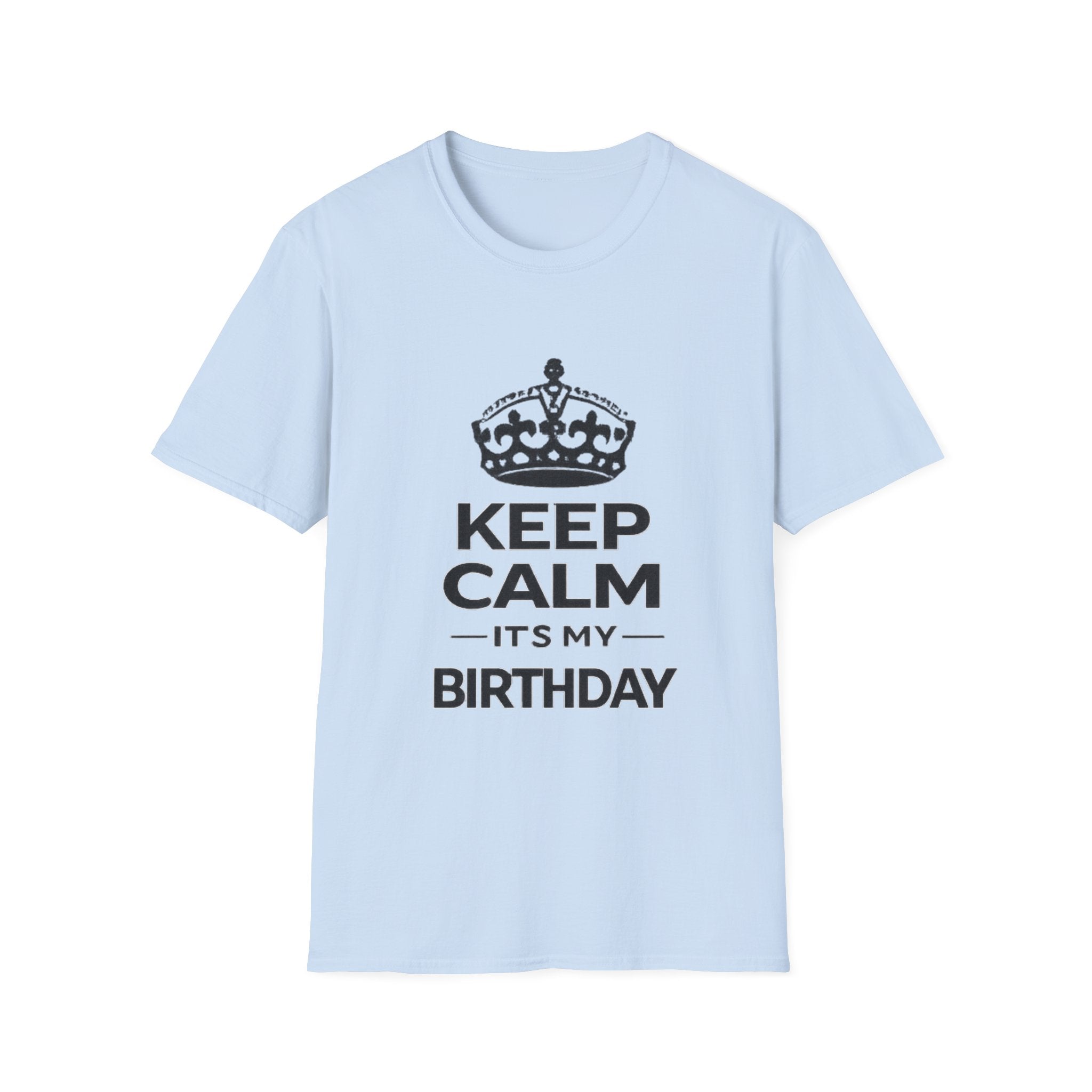 Keep Calm It’s My Birthday T-Shirt — Funny Birthday Tee for Women & Men