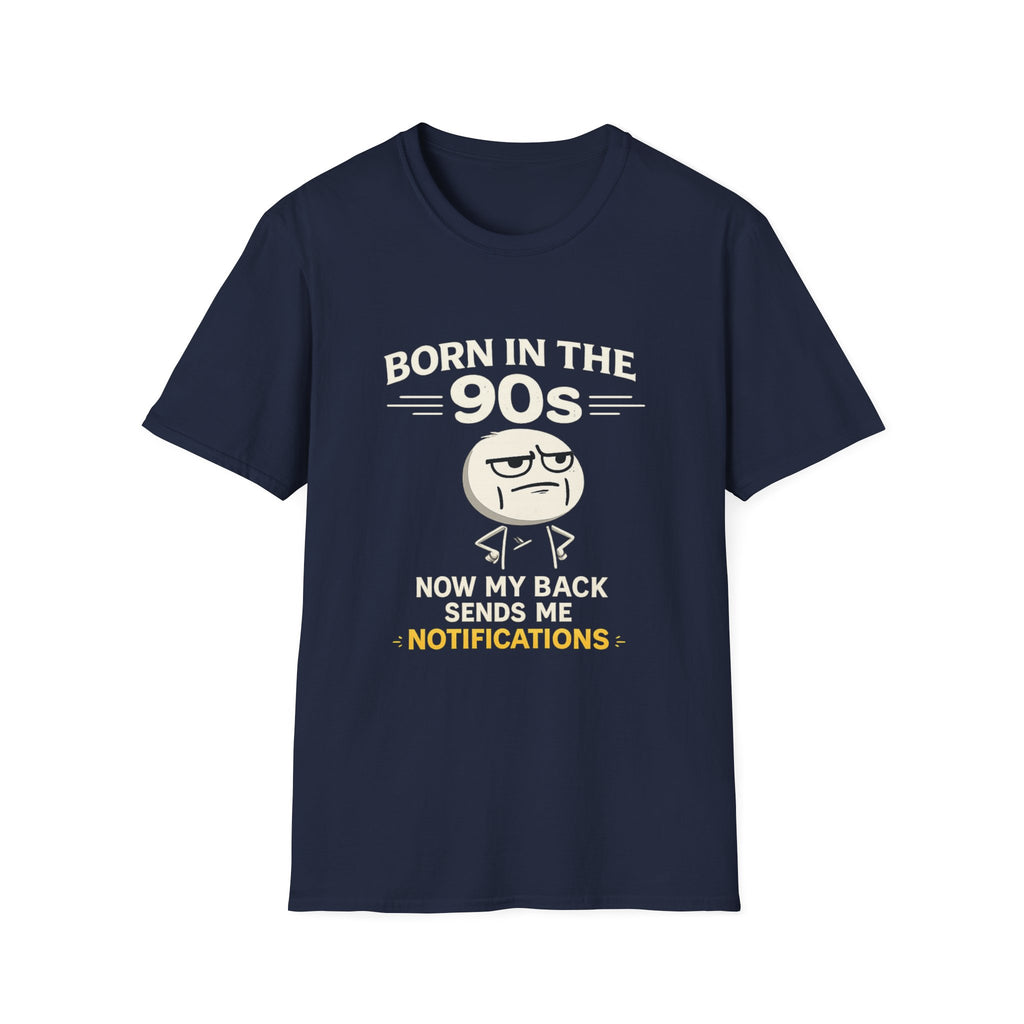 Born in the 90s T‑Shirt — Retro Meme Tee ("Now My Back Sends Me Notifications")