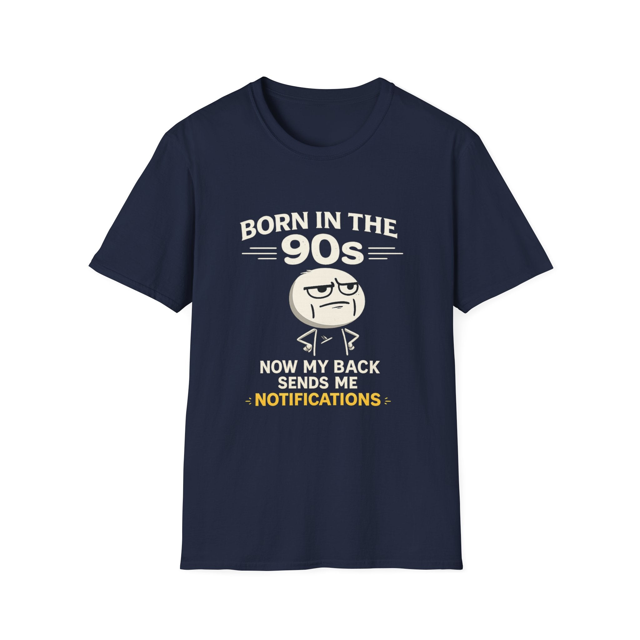 Born in the 90s T‑Shirt — Retro Meme Tee ("Now My Back Sends Me Notifications")